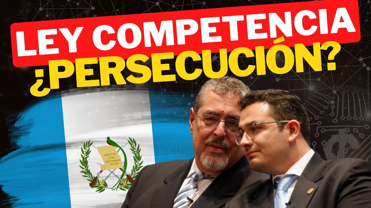 Ley competencia Guatemala: ¿persecución a empresarios disidentes?
