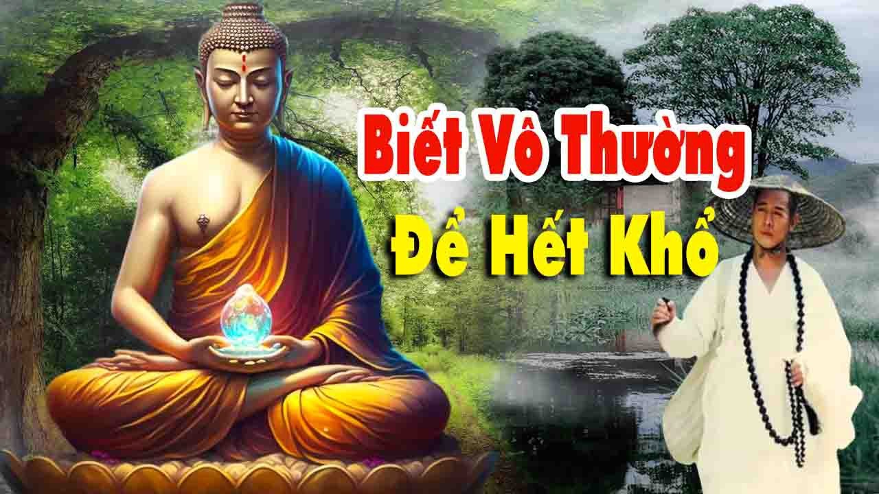 biết vô thường để giải thoát khổ đau