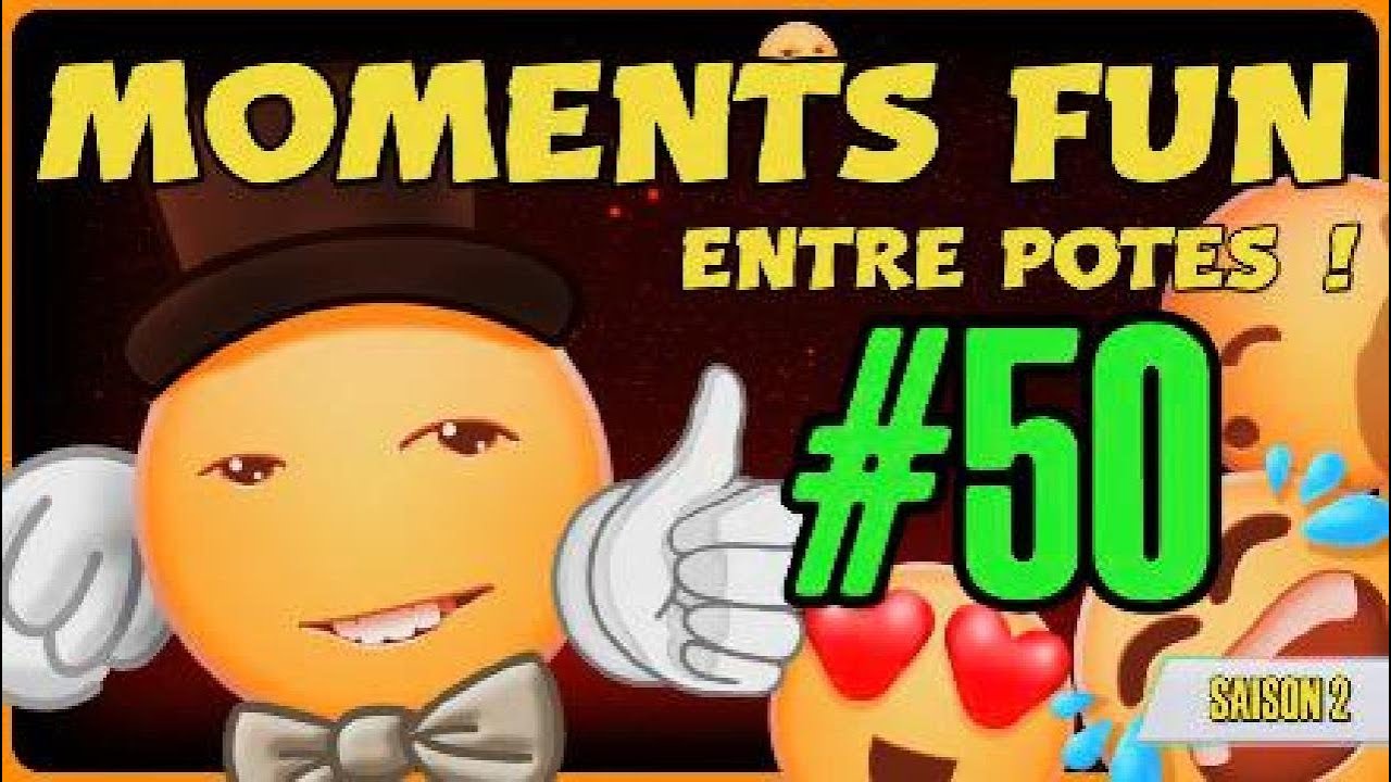 Moments fun entre potes 50 ! [Saison 2]
