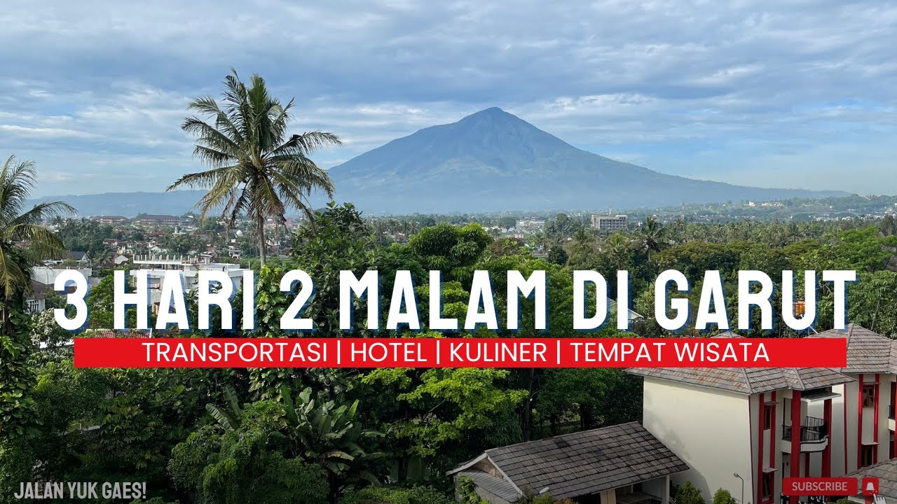 ITINERARY LIBURAN 3 HARI 2 MALAM DI GARUT | SPILL BUDGET TRANSPORTASI, HOTEL, KULINER DAN WISATA