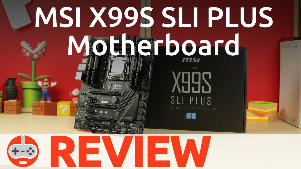 Review: MSI X99S SLI Plus Motherboard feat Intel Core i7-5820k - Gaming Till Disconnected