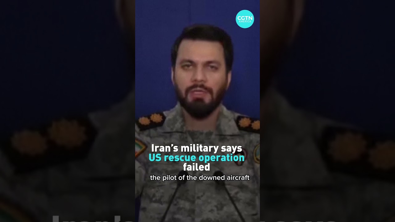 Iran military says US rescue operation to save downed aircraft pilot was a failure