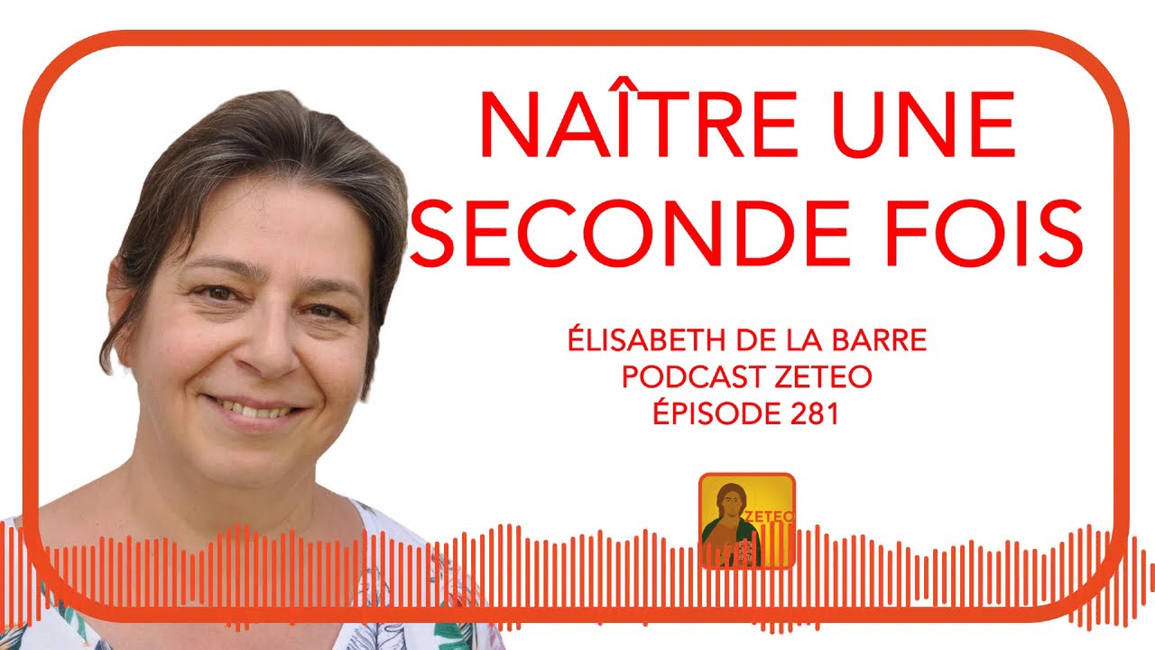 Zeteo #281 - Élisabeth de la Barre : Naître une seconde fois