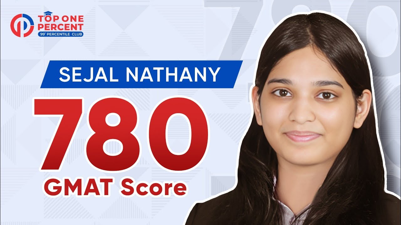 Sejal Bagged 780 in the GMAT in just 9 Weeks with Unbelievable Q50 & V47!!