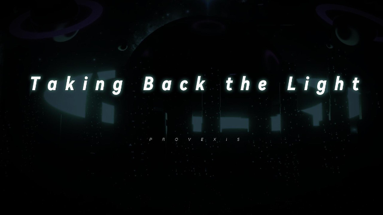 PROVEXIS - Taking Back the Light | Immersive Electronic / Uplifting Soundscape