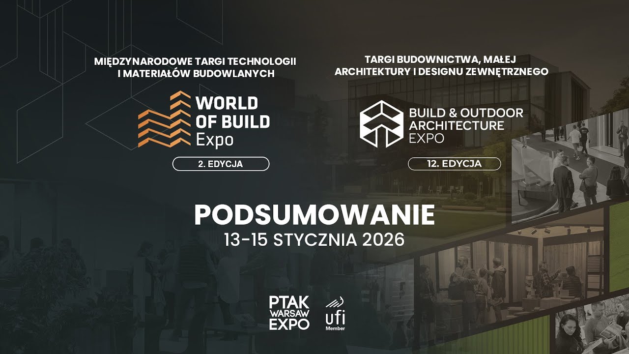 PODSUMOWANIE TARGÓW WORLD OF BUILD EXPO 2026 I BUILD & OUTDOOR ARCHITECTURE 2026| Ptak Warsaw Expo
