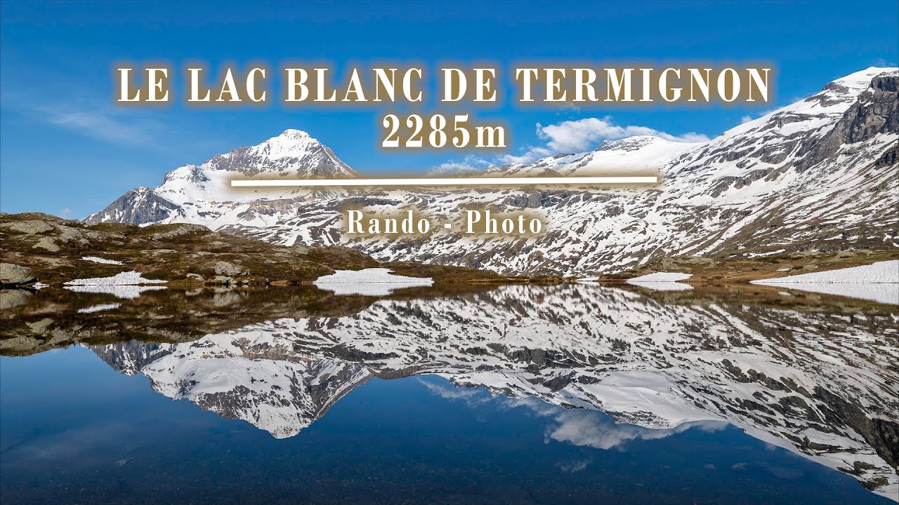 LE LAC BLANC DE TERMIGNON - RANDO ET PHOTO ANIMALIÈRE