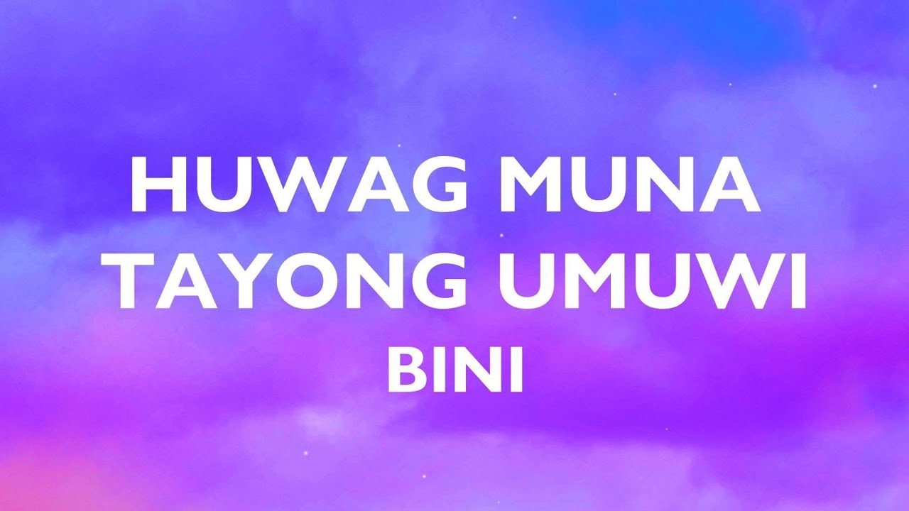 Huwag muna tayong umuwi - BINI (Lyrics) | 