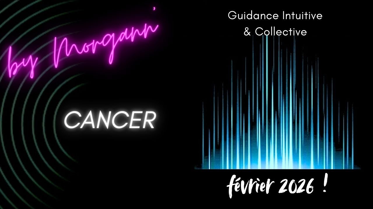 CANCER - Février 2026 / 