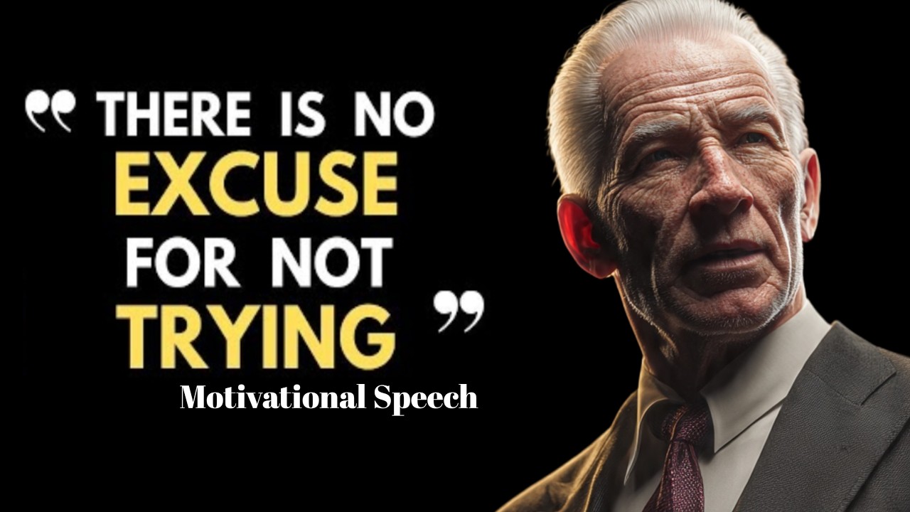 There Is NO EXCUSE For Not Trying | Motivational Speech