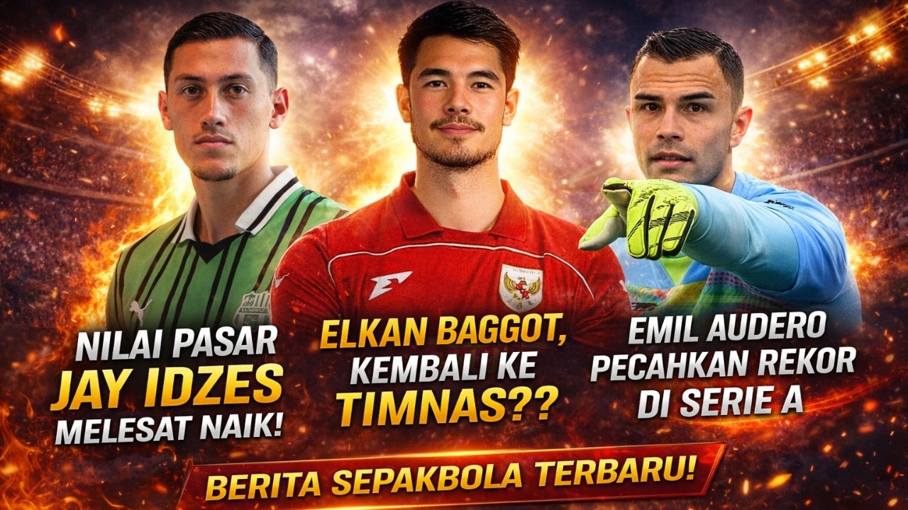 3 Berita Besar Timnas Indonesia! Jay Idzes Melejit, Baggott Kembali? Emil Audero Bikin Rekor.