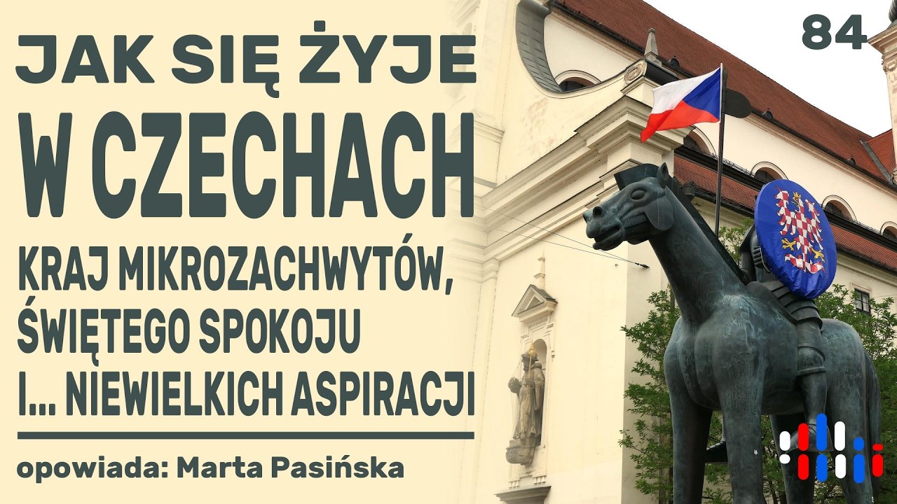 Życie w Czechach. Kraj mikrozachwytów, spokoju… i małych aspiracji | opowiada: Marta Pasińska