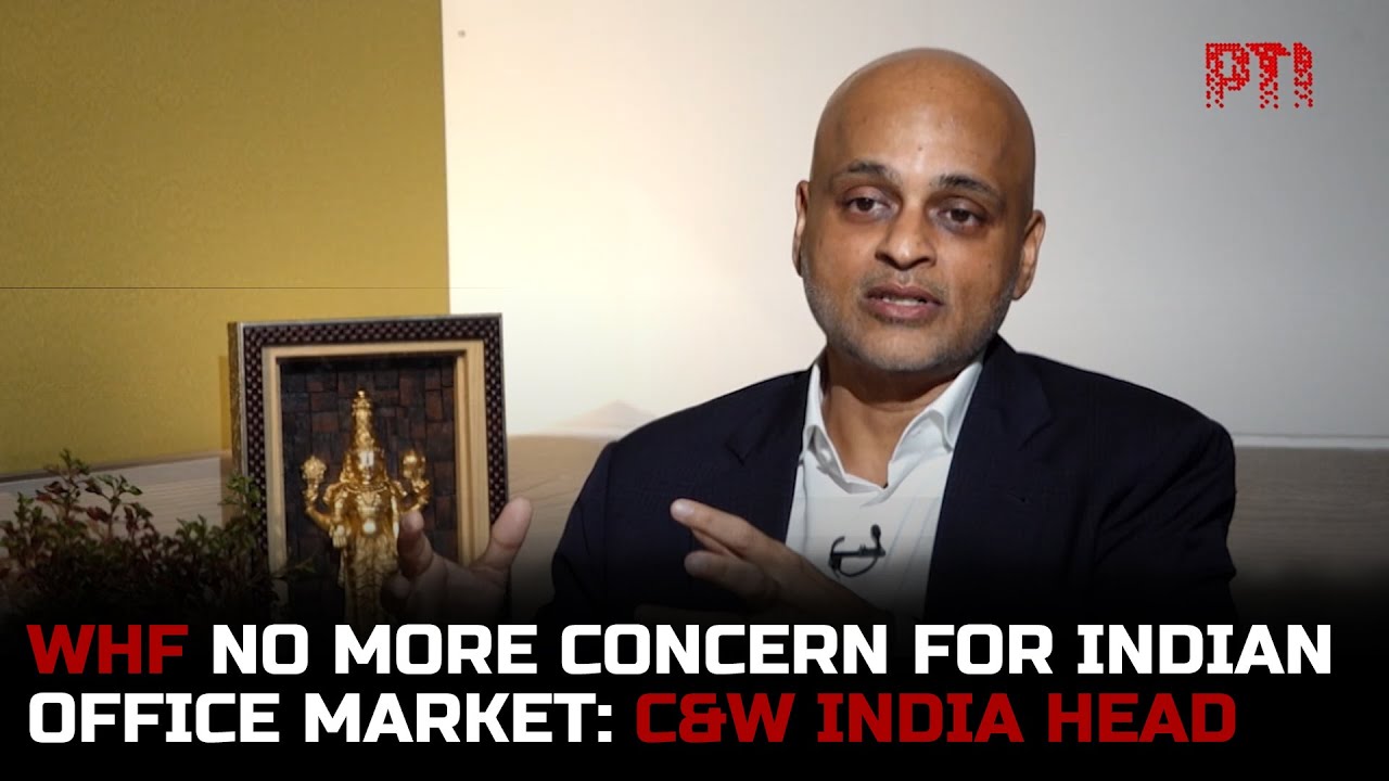 Work from Home no more concern for Indian office market; premium demand strong: C&W India head