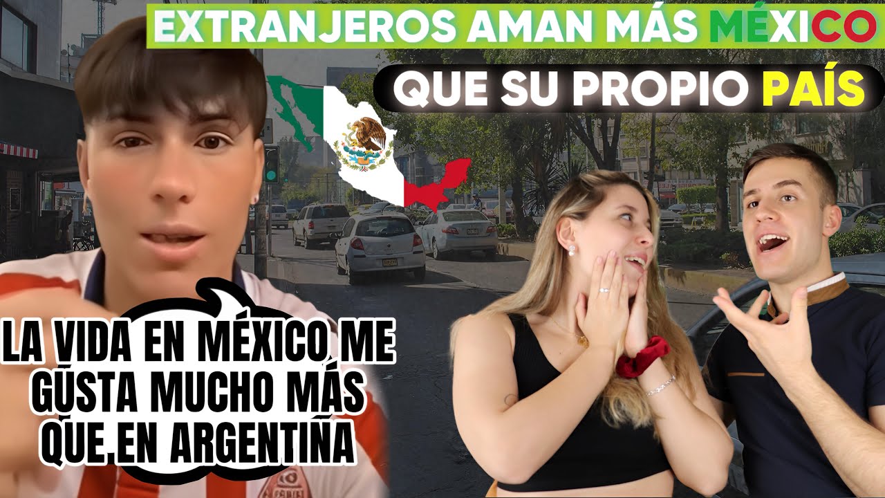 ARGENTINOS ELOGIAN MEXICO Y PREFIEREN VIVIR LA VIDA MEXICANA ANTES QUE LA DE SU PAIS
