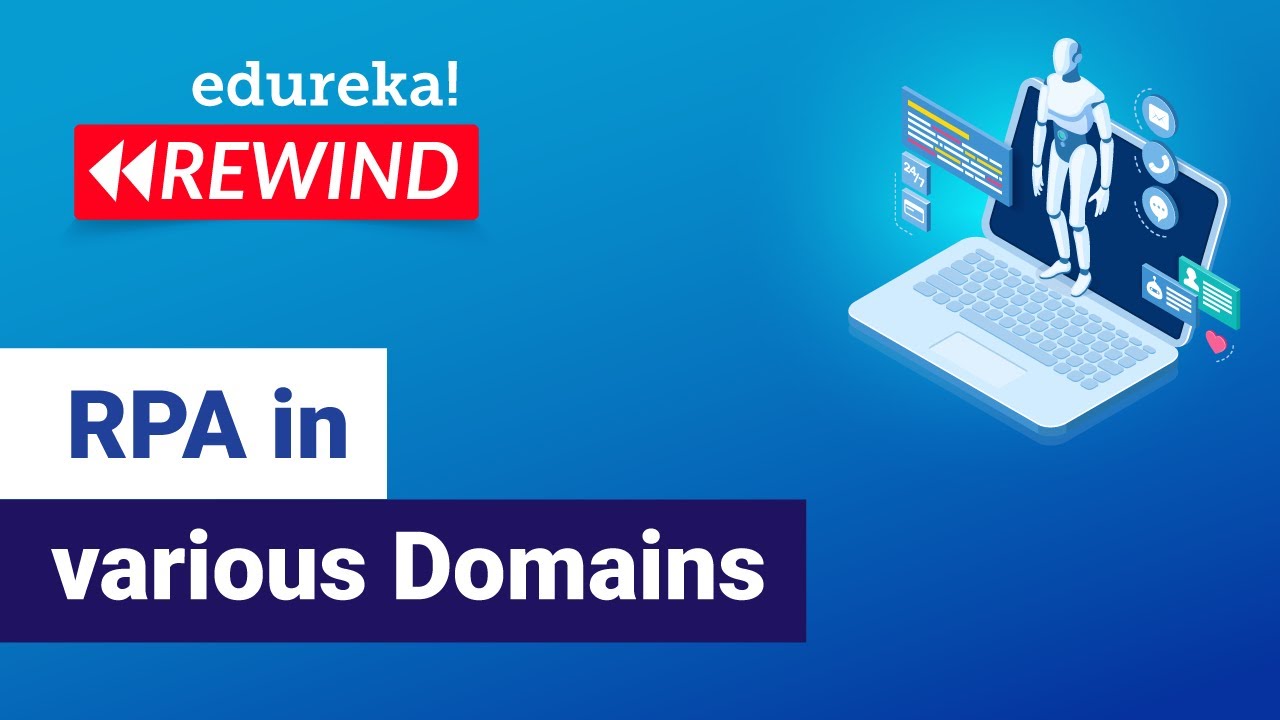 RPA in Various Domains | RPA Use Cases | Robotic Process Automation | Edureka | RPA Rewind - 8