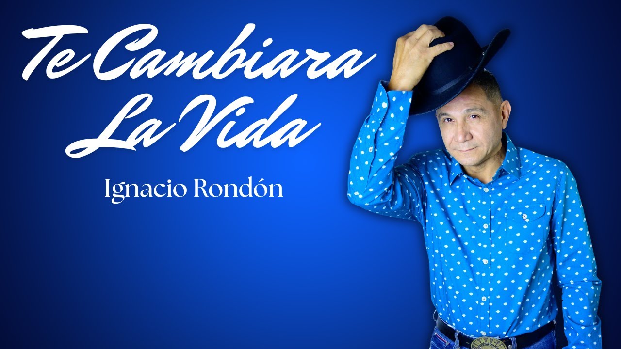 Ignacio Rond&oacute;n - Te Cambiara La Vida (Video Letra Oficial)