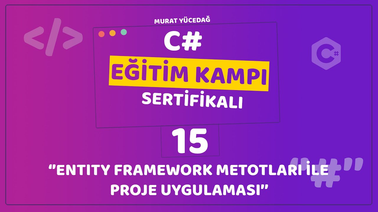 C# Eğitim Kampı Ders 15 - Entity Framework Metotları ile Proje Uygulaması