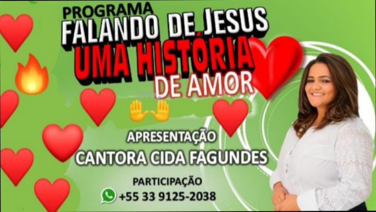 PROGRAMA CIDA FAGUNDES FALANDO  DE JESUS UMA HISTÓRIA   DE AMOR
