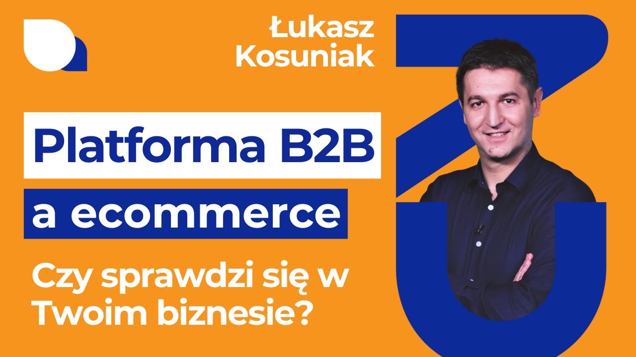 Platforma B2B – czy sprawdzi się w Twoim biznesie? - ŁukaszKosuniak 