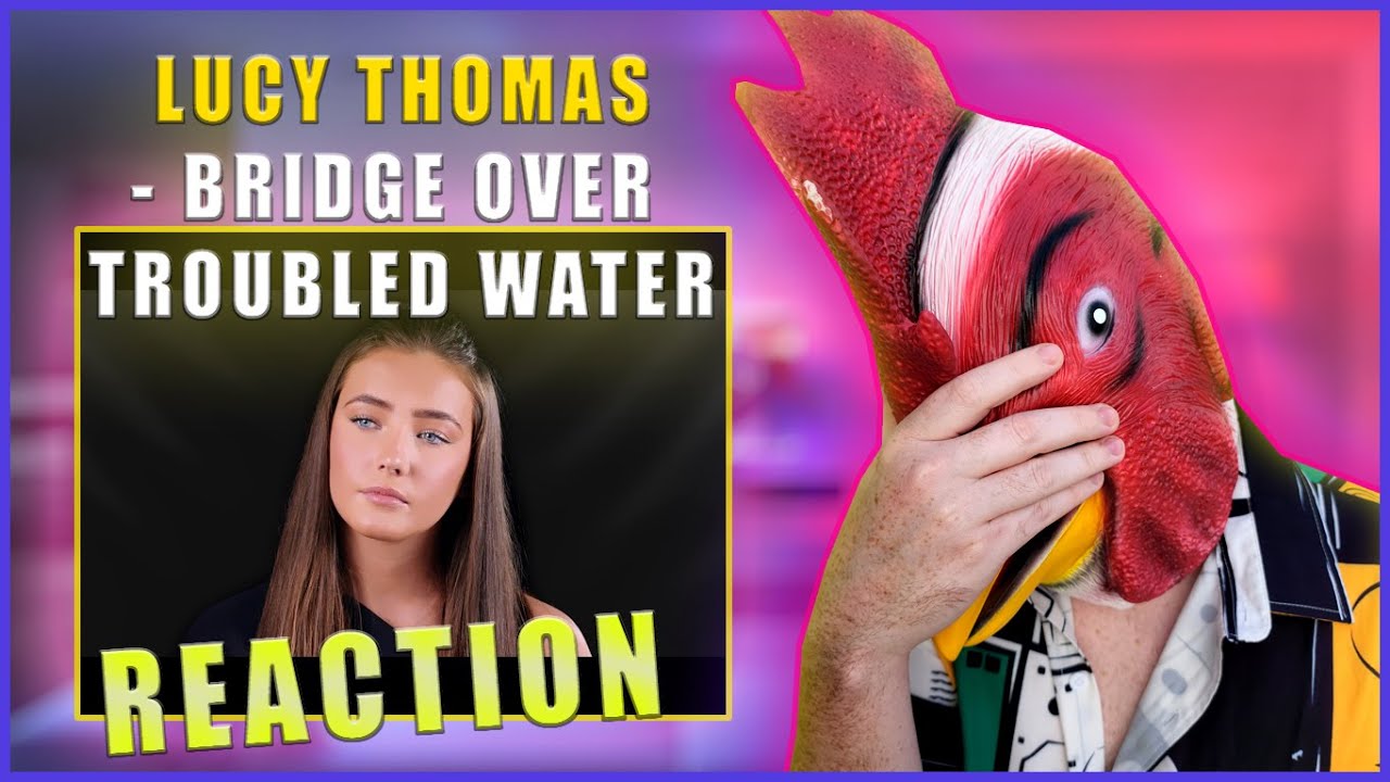 Lucy Thomas - Bridge Over Troubled Water | ROOSTER REACTS