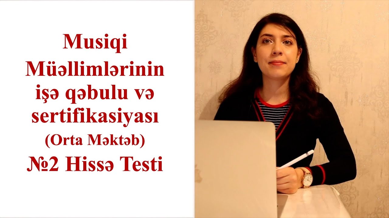 2-ci hissə testi  MİQ MUSİQİ müəllimlərinin işə qəbulu və sertifikasiyası (attestasiyası)