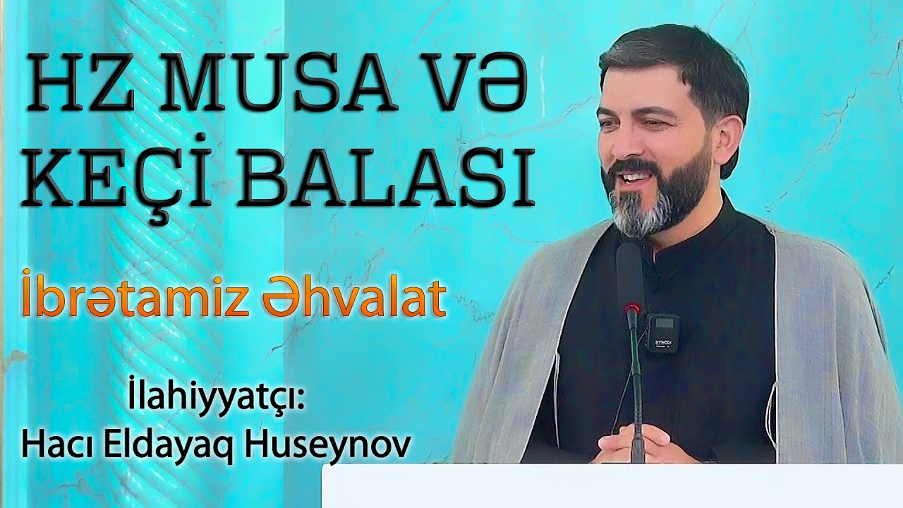Hz Musa və ke&ccedil;i balası İbrətamiz əhvalat Hacı Eldayaq