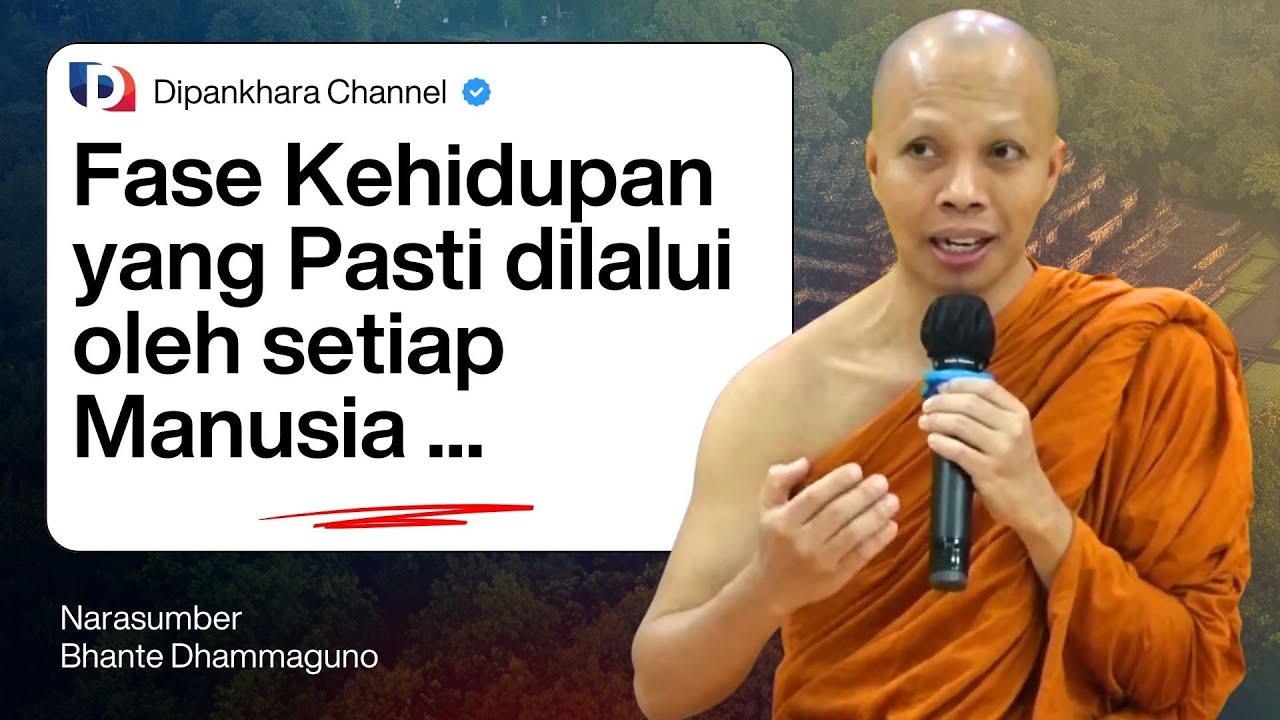 Fase Kehidupan yang pasti dilalui oleh setiap Manusia || Bhante Dhammaguno #DipankharaChannel