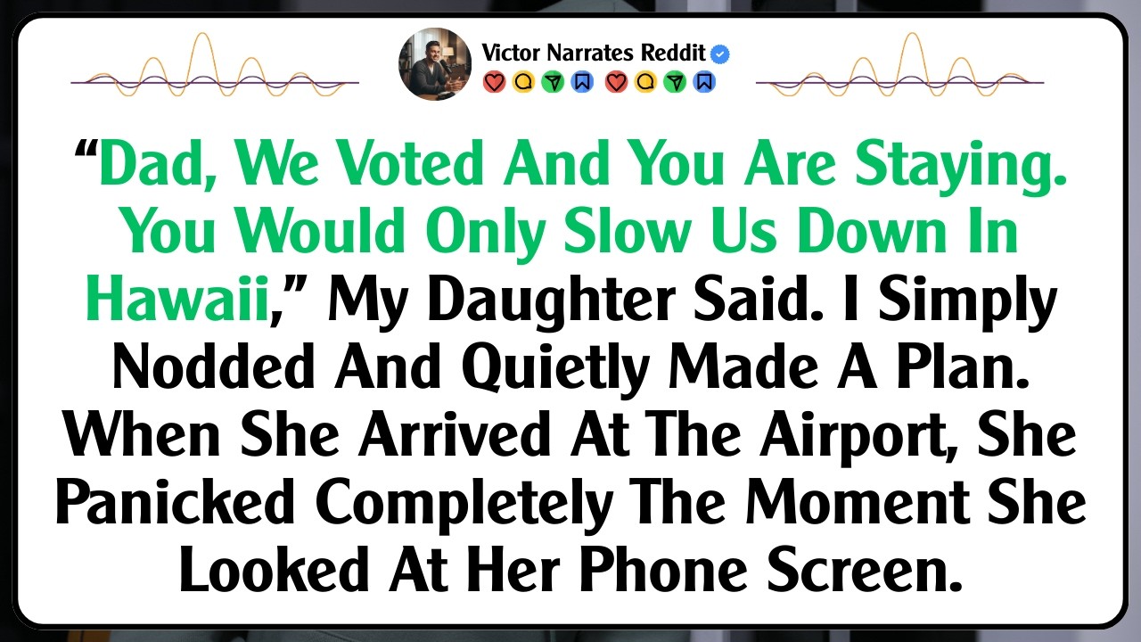 “Dad, We Voted And You Are Staying. You Would Only Slow Us Down In Hawaii,” My Daughter Said. I...