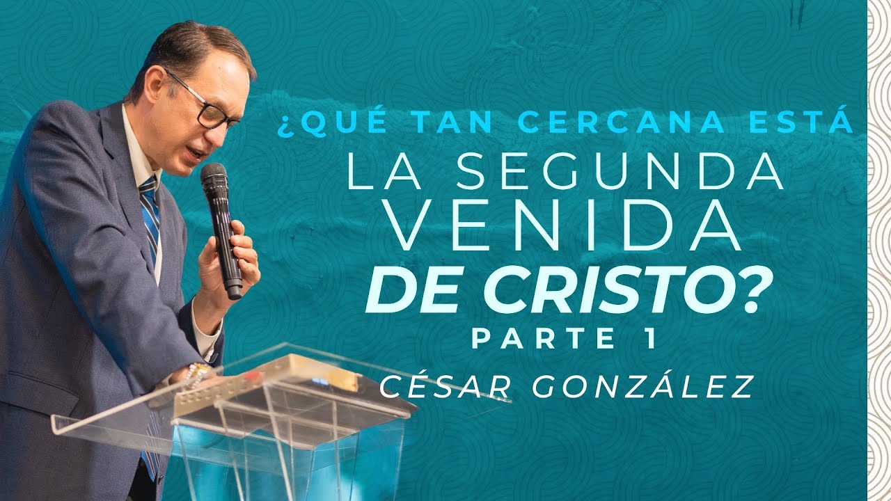¿Qué tan cercana está la segunda venida de Cristo? Pt.1 | Ps. César González