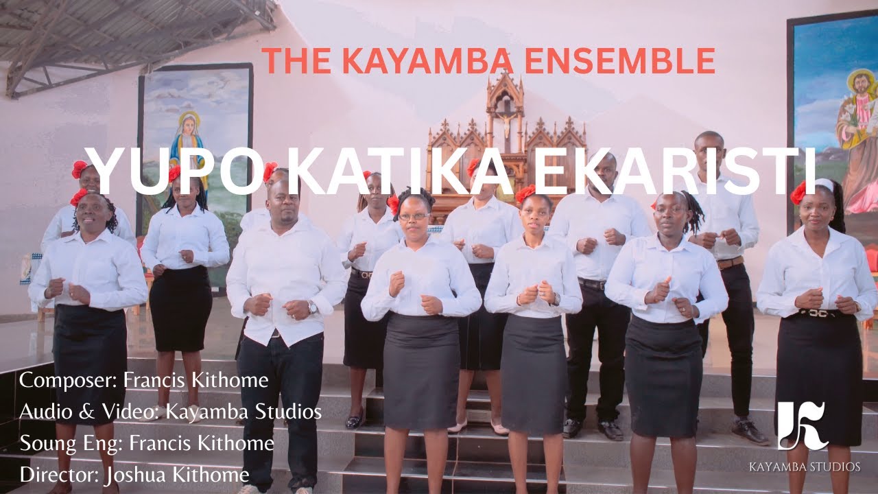 YUPO KATIKA EKARISTI  By Francis Kithome