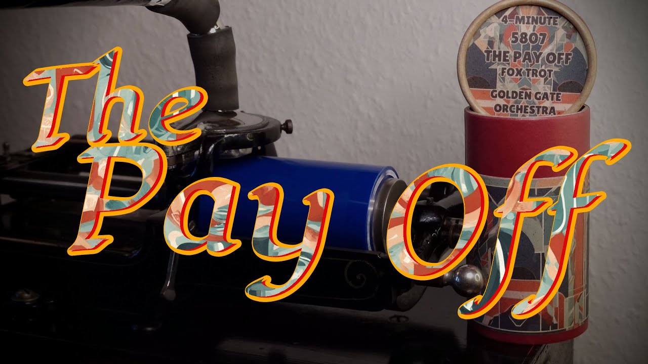 5807: The Pay Off - Fox Trot (California Ramblers, aka Golden Gate Orch.) -New Edison Cylinder
