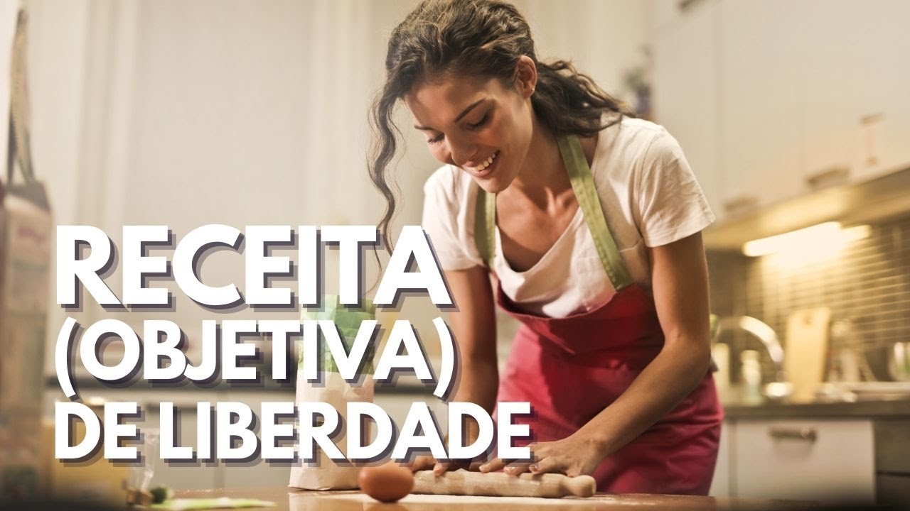 LIBERDADE - UMA RECEITA OBJETIVA (#SOLTAR)
