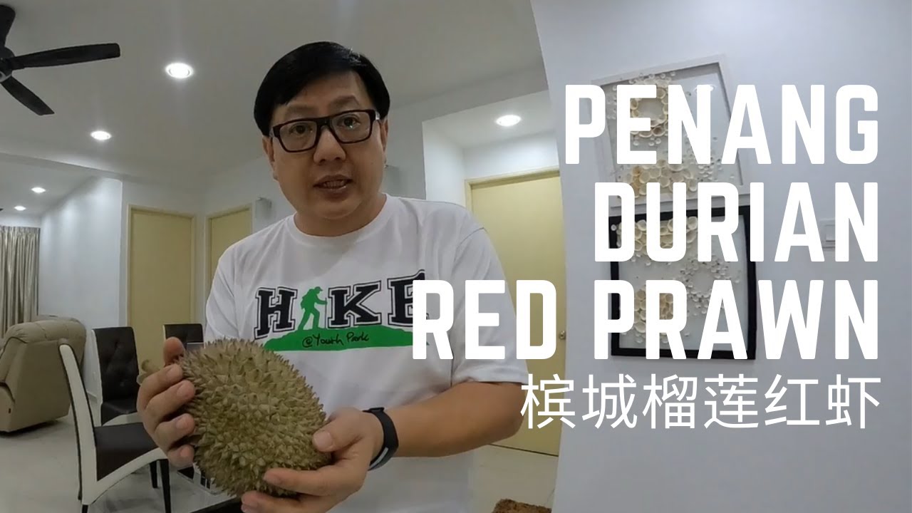 Durian Hooi: Penang Durian Red Prawn 槟城榴莲红虾 by Gin Hooi, 23 May 2020 (Ep.11)