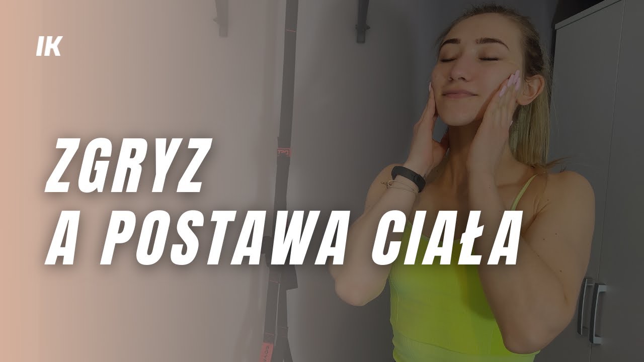 🔸 Zgryz a Postawa Ciała - Ćwiczenia 🔸 Ilona Klimas