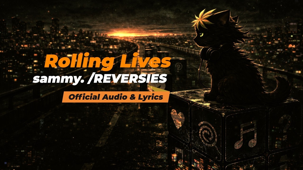 sammy. /REVERSIES – Rolling Lives【Official Audio & Lyrics】from 2nd AL “WHITEOUT?”