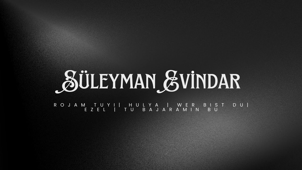 SÜLEYMAN EVİNDAR - TU BAJARAMIN BU - HÜLYA - ROJAM TUYI- 2025