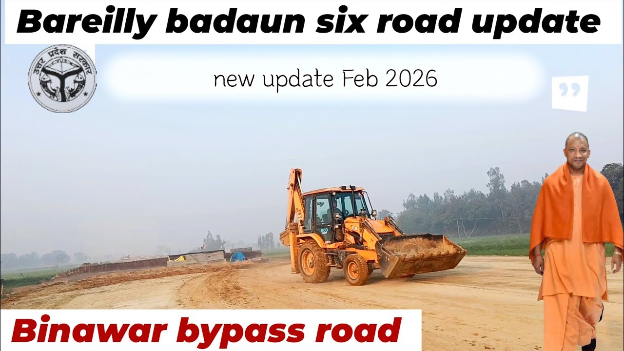 Binawar Bypass Big Update 🔥 | GSB Ka Kaam Start | Bareilly Badaun Six Lane Latest Update 2026