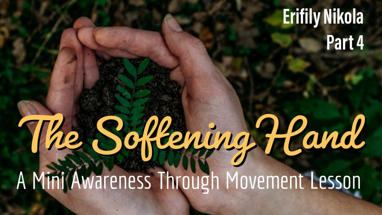 The Softening Hand - A Mini Feldenkrais Awareness Through Movement lesson