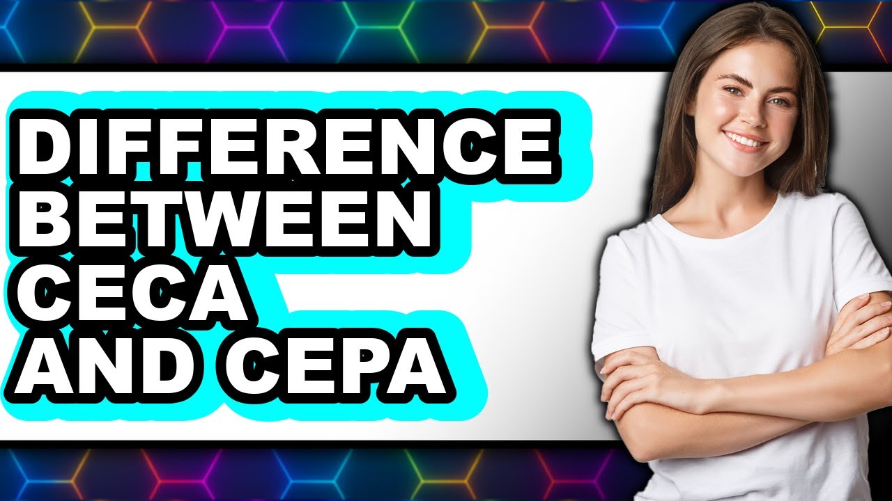 Difference Between Ceca and Cepa (New 2025) Explained