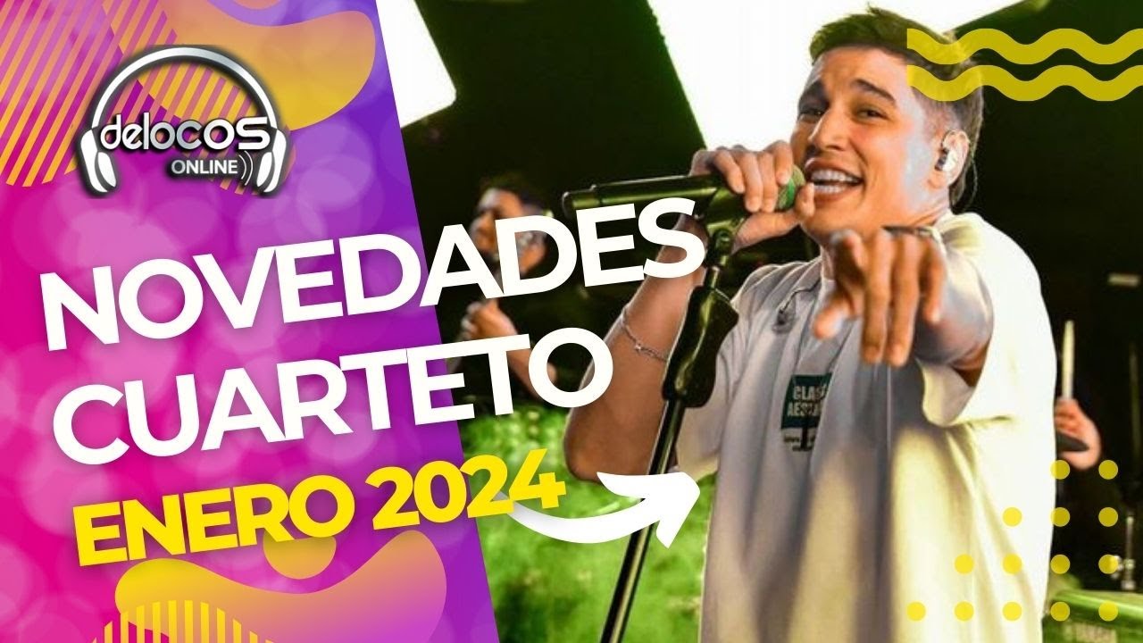 Novedades Cuarteto Enero 2024 | De Locos Online