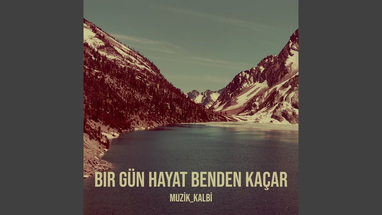 Bir Gün Hayat Benden Kaçar