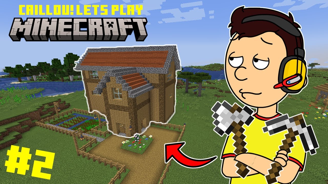 Caillou! Let's Play Minecraft! THE LARGE STARTER HOUSE - Episode 2