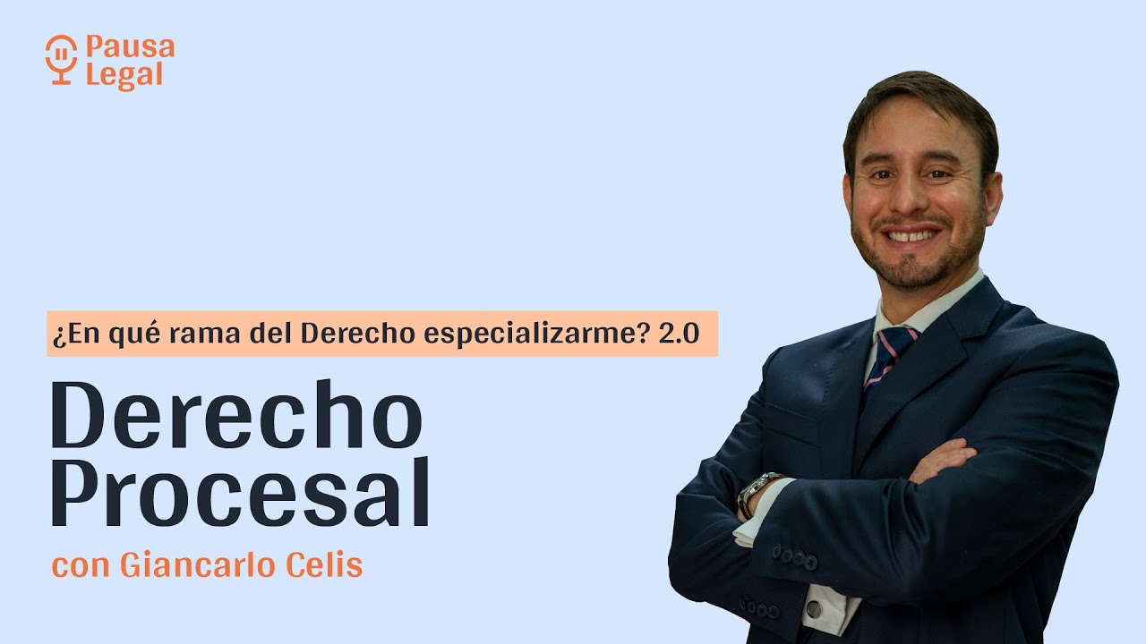 ¿Por qué especializarme en Derecho Procesal? con Giancarlo Celis
