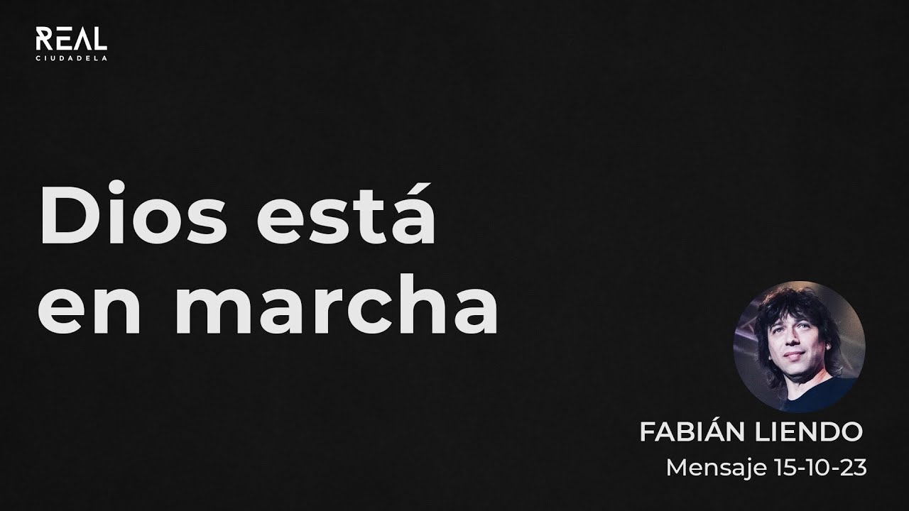 Dios está en marcha - Fabián Liendo - 15 10 23