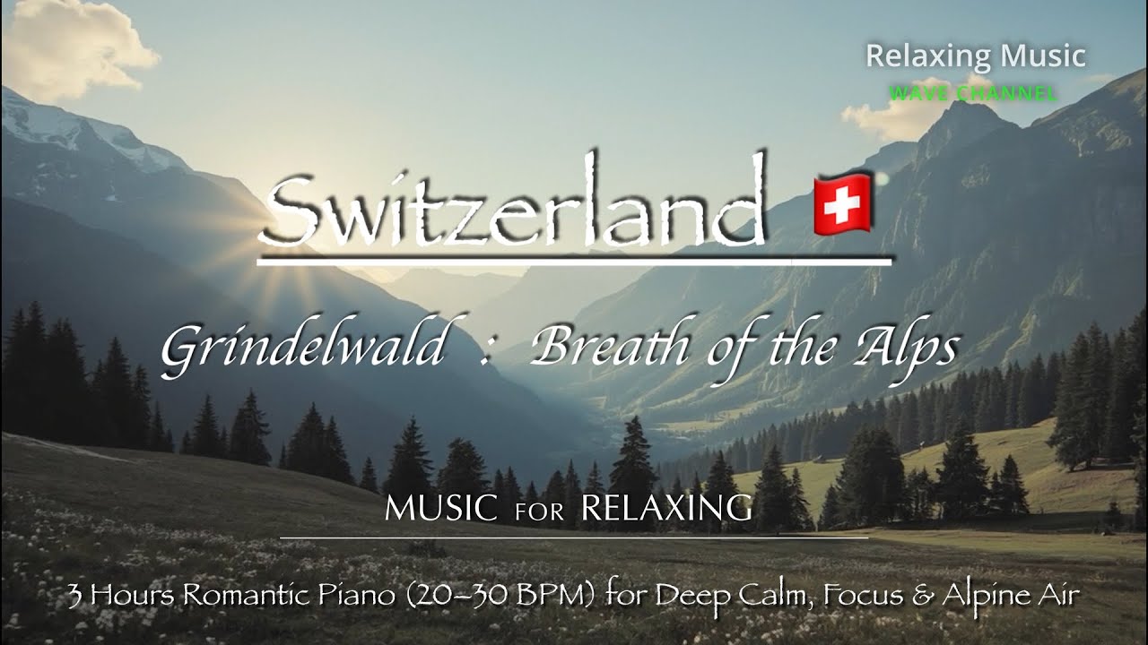 Grindelwald: Breath of the Alps | 3 Hours Romantic Piano 20–30 BPM for Deep Calm, Focus & Alpine Air