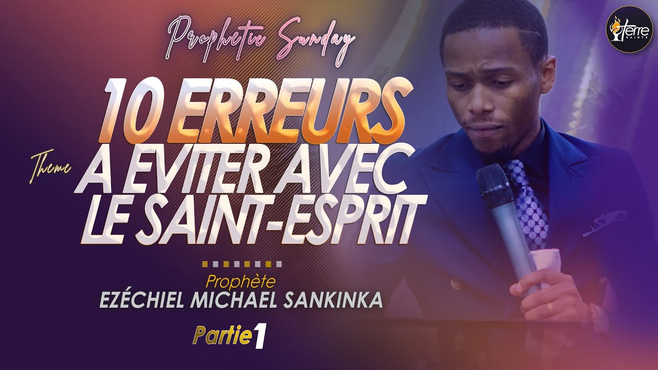 LES 10 ERREURS À ÉVITER AVEC LE SAINT ESPRIT (Partie 1) - Prophète EZÉCHIEL MICHAEL SANKINKA