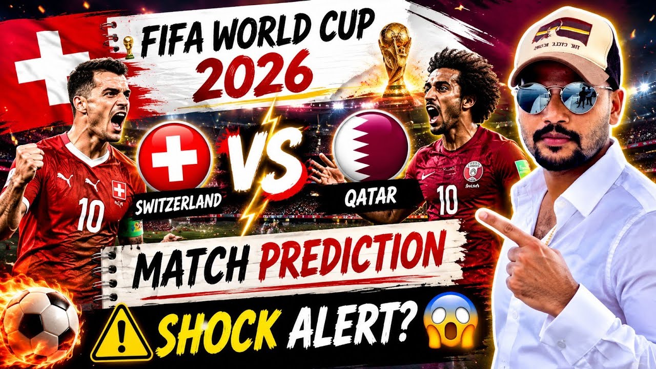 FIFA World Cup 2026: Switzerland vs Qatar Preview & Prediction | Major Shock Alert!