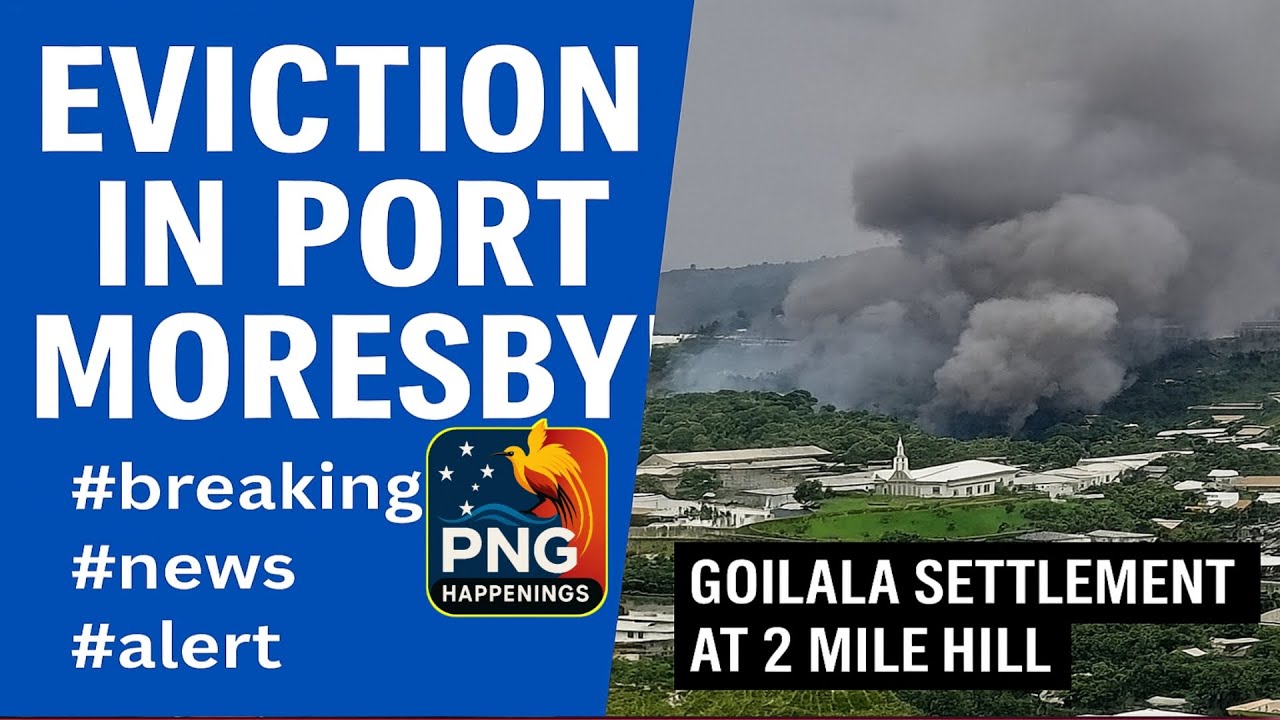 Eviction in Port Moresby: Major Operation at Goilala Settlement, 2 Mile Hill | PNG Happenings