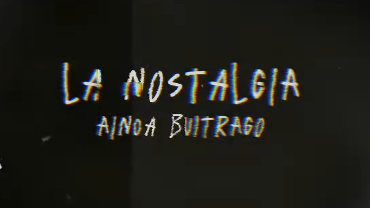 Ainoa Buitrago -  LA NOSTALGIA (Lyric Video Oficial)