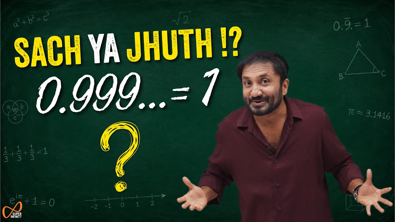 Sach ya Jhuth ? 0.999... = 1?